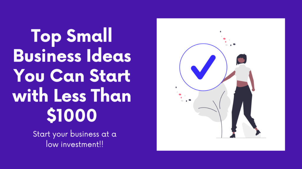 Top Small Business Ideas You Can Start with Less Than $1000